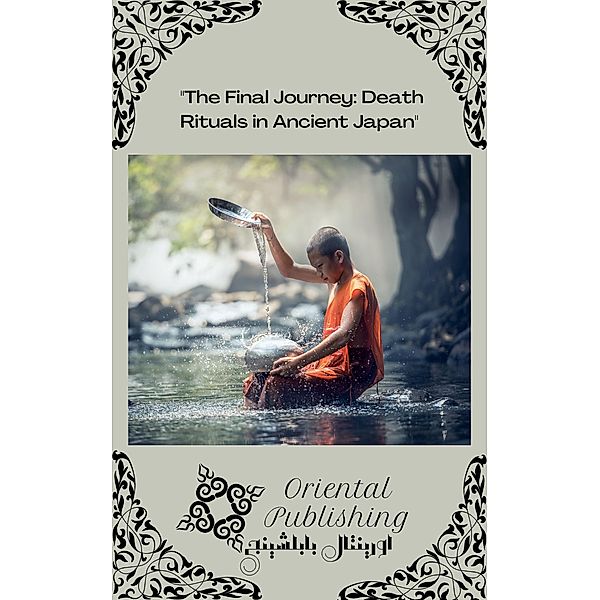 The Final Journey: Death Rituals in Ancient Japan, Oriental Publishing