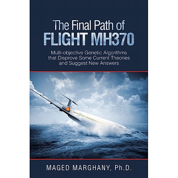 The Final Path of Flight Mh370, Maged Marghany Ph. D.