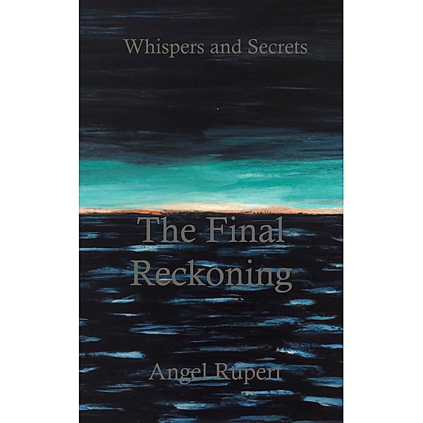 The Final Reckoning / Whispers and Secrets Bd.10, Angel Rupert