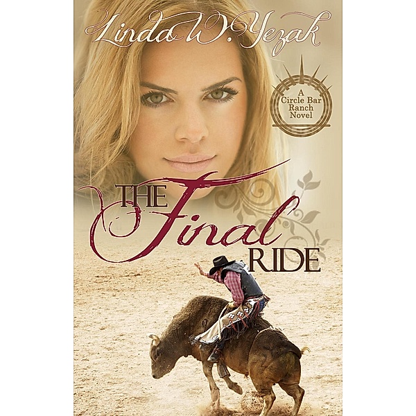 The Final Ride (The Circle Bar Ranch series, #2) / The Circle Bar Ranch series, Linda Yezak