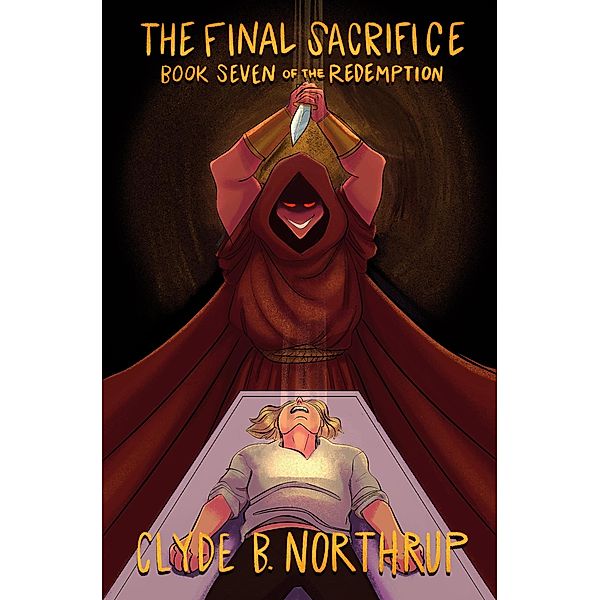 The Final Sacrifice: Book 7 of The Redemption / The Redemption, Clyde B Northrup