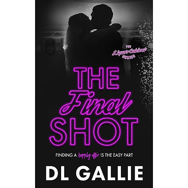 The Final Shot (The Liquor Cabinet Series, #4) / The Liquor Cabinet Series, Dl Gallie