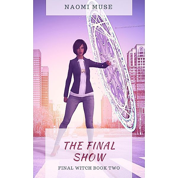 The Final Show (The Final Witch, #2) / The Final Witch, Naomi Muse