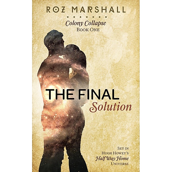 The Final Solution (Colony Collapse, #1) / Colony Collapse, Roz Marshall