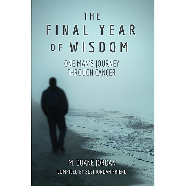 The Final Year of Wisdom, M. Duane Jordan