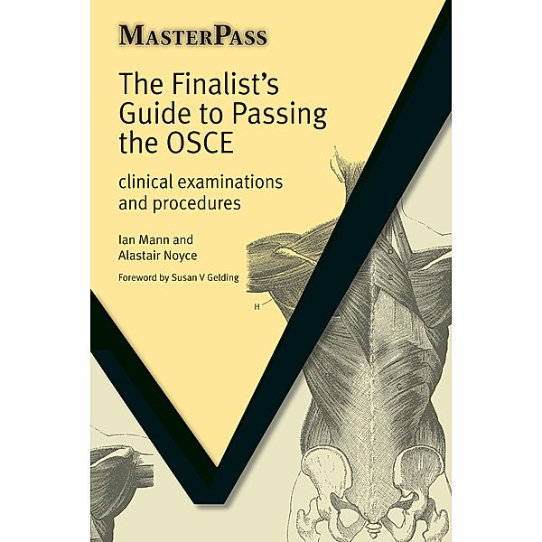 The Finalists Guide to Passing the OSCE, Ian Mann, Alastair Noyce