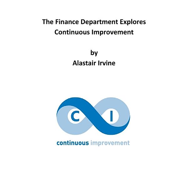 The Finance Department Explores Continuous Improvement, Alastair Irvine