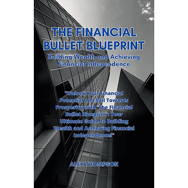 The Financial Bullet Blueprint, Alex Thompson