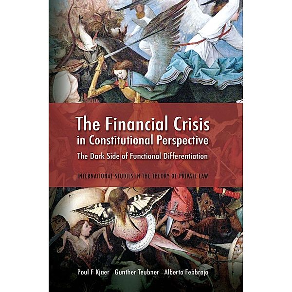The Financial Crisis in Constitutional Perspective, Gunther Teubner, Poul F. Kjaer, Alberto Febbrajo