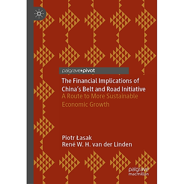 The Financial Implications of China's Belt and Road Initiative, Piotr Lasak, René W.H. van der Linden