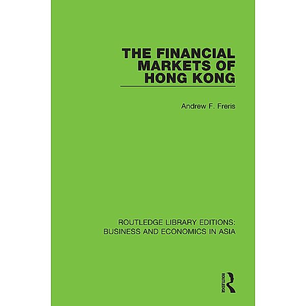 The Financial Markets of Hong Kong, Andrew F. Freris