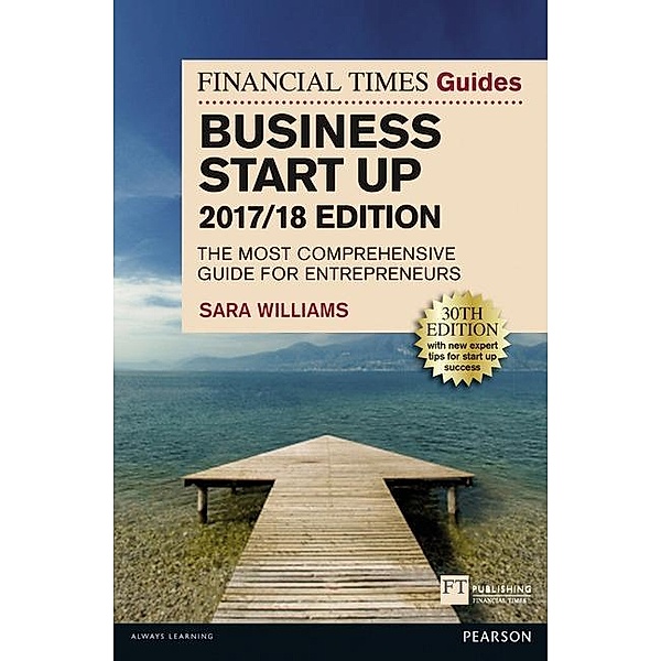 The Financial Times Guide to Business Start Up 2017/2018, Sara Williams