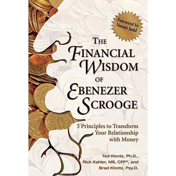 The Financial Wisdom of Ebeneezer Scrooge, Ted Klontz, Rick Kahler, Brad Klontz