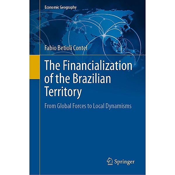 The Financialization of the Brazilian Territory / Economic Geography, Fabio Betioli Contel