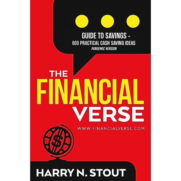 The FinancialVerse - Guide to Savings - 600 Practical Cash Saving Ideas, Harry N. Stout