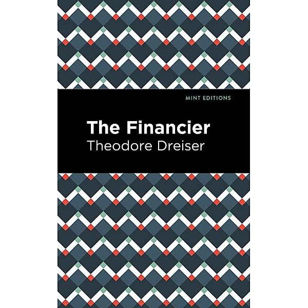 The Financier / Mint Editions (Literary Fiction), Theodore Dreiser
