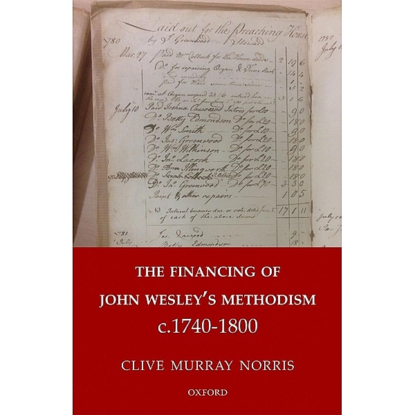 The Financing of John Wesley's Methodism c.1740-1800, Clive Murray Norris