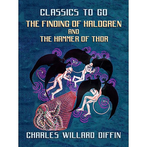 The Finding Of Haldgren and  The Hammer of Thor, Charles Willard Diffin