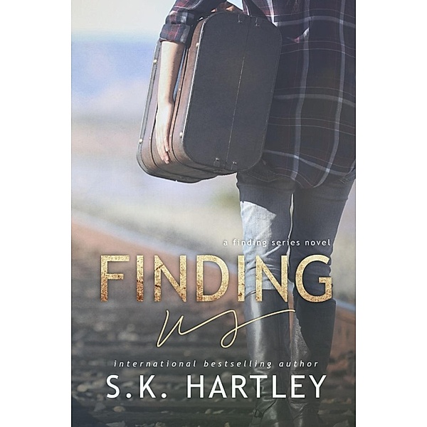 The Finding Series: Finding Us (The Finding Series, #3), S.K. Hartley