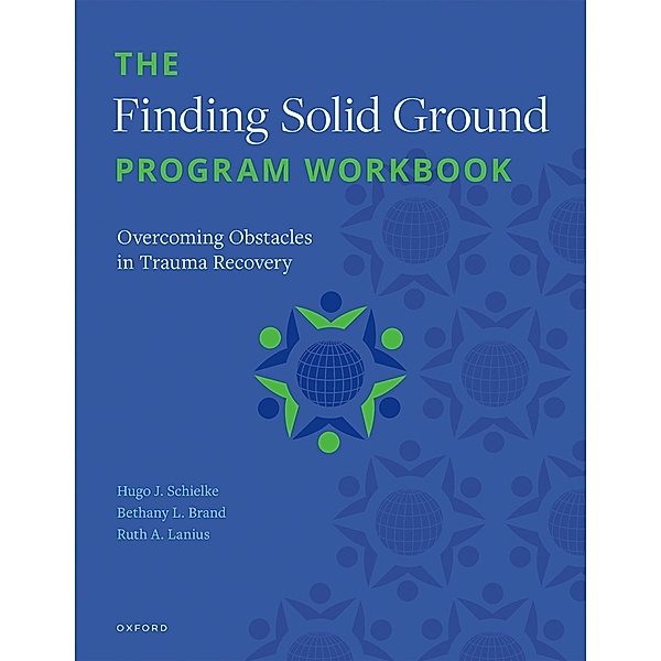 The Finding Solid Ground Program Workbook, H. Schielke, Bethany L. Brand, Ruth A. Lanius