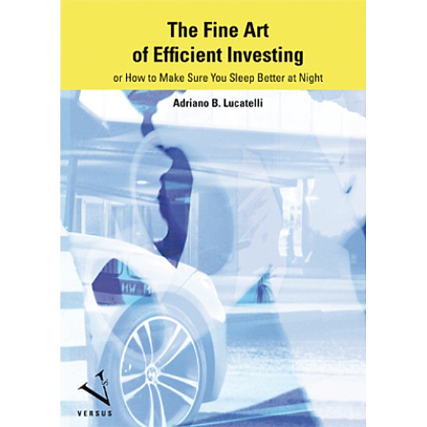 The Fine Art of Efficient Investing, Adriano B. Lucatelli