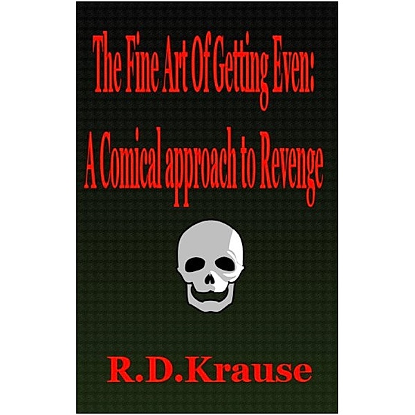 The Fine Art of Getting Even, Richard Krause