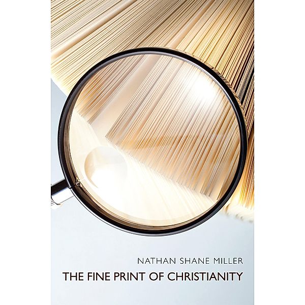 The Fine Print of Christianity, Nathan Shane Miller