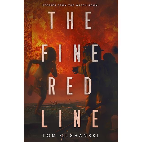 The Fine Red Line: Stories from the Watchroom, Tom Olshanski