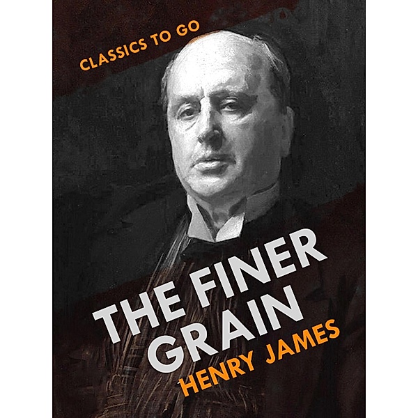 The Finer Grain, Henry James