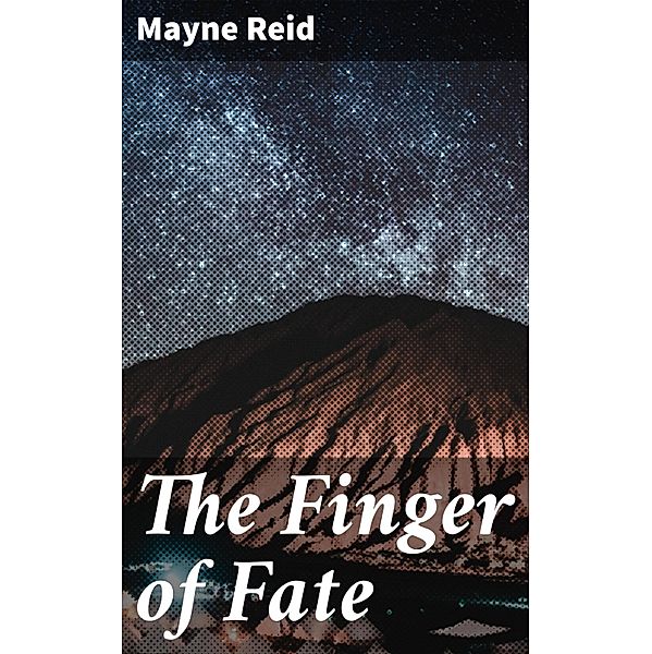 The Finger of Fate, Mayne Reid