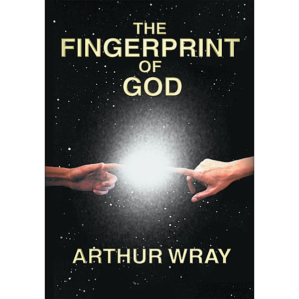 The Fingerprint of God, Arthur Wray