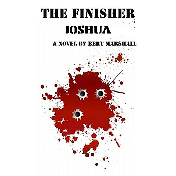 The Finisher Series: The Finisher Series: Joshua, Bert Marshall