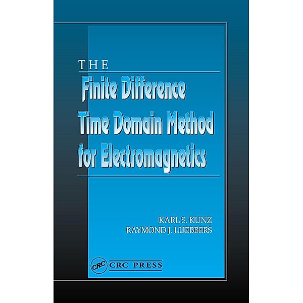 The Finite Difference Time Domain Method for Electromagnetics, Karl S. Kunz, Raymond J. Luebbers