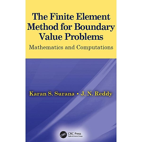 The Finite Element Method for Boundary Value Problems, Karan S. Surana, J. N. Reddy