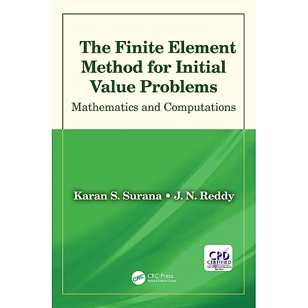 The Finite Element Method for Initial Value Problems, Karan S. Surana, J. N. Reddy