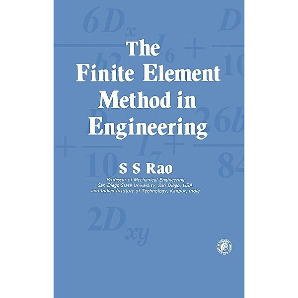 The Finite Element Method in Engineering, S. S. Rao