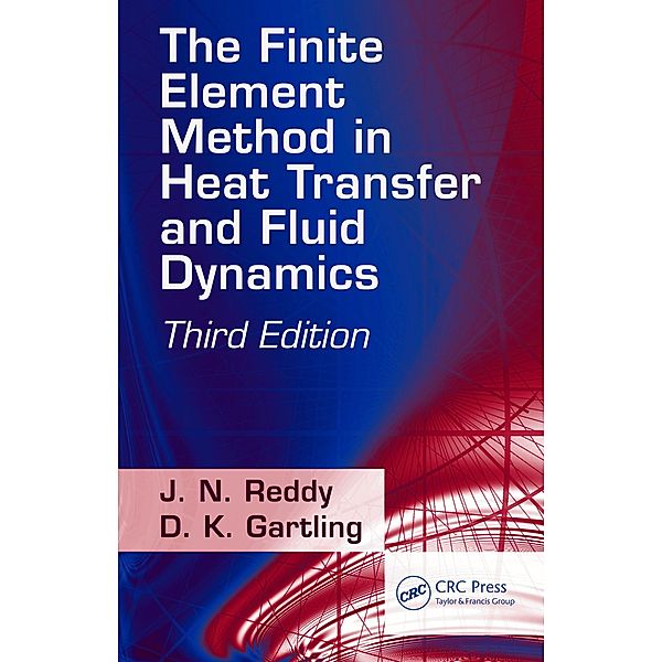 The Finite Element Method in Heat Transfer and Fluid Dynamics, J. N. Reddy, D. K. Gartling