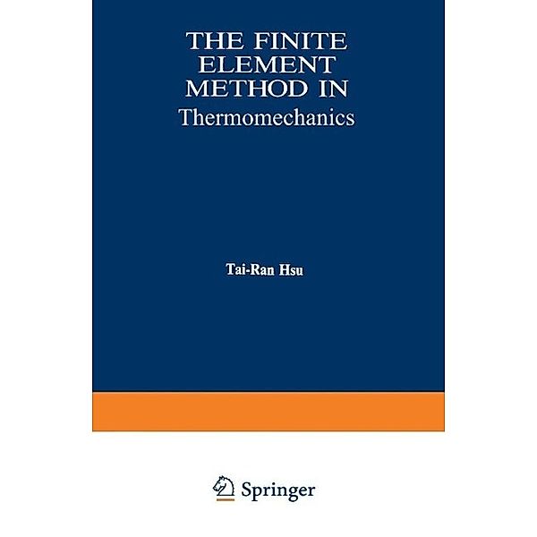 The Finite Element Method in Thermomechanics, Tai-Ran Hsu