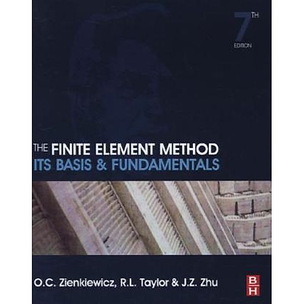 The Finite Element Method: Its Basis and Fundamentals, Olek C Zienkiewicz, R. L. Taylor