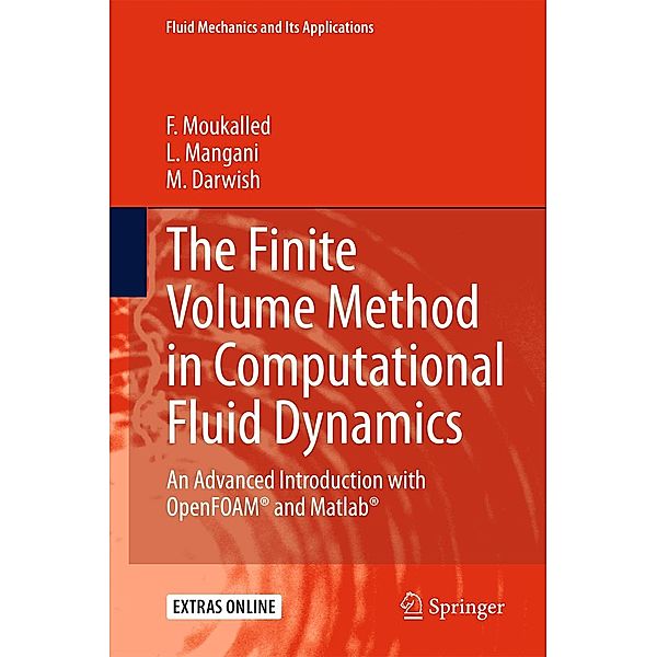 The Finite Volume Method in Computational Fluid Dynamics / Fluid Mechanics and Its Applications Bd.113, F. Moukalled, L. Mangani, M. Darwish