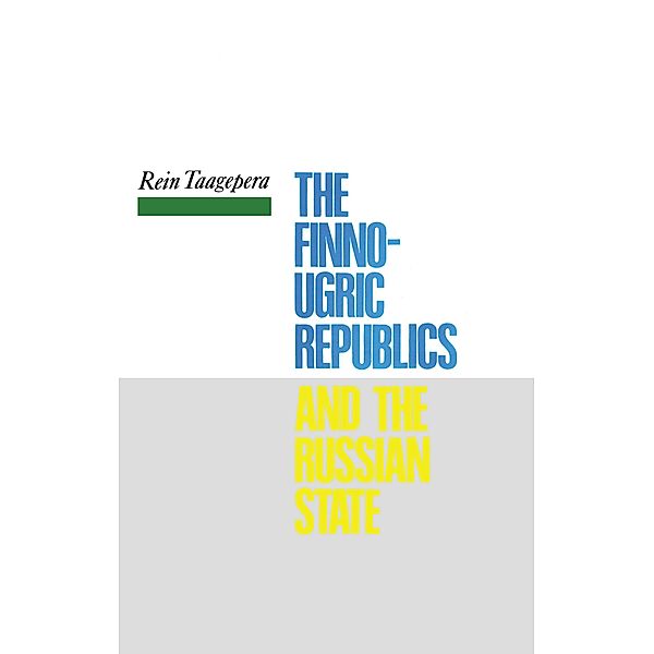 The Finno-Ugric Republics and the Russian State, Rein Taagepera