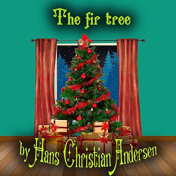 The Fir Tree, Hans Christian Andersen