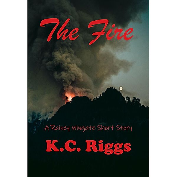 The Fire, K. C. Riggs