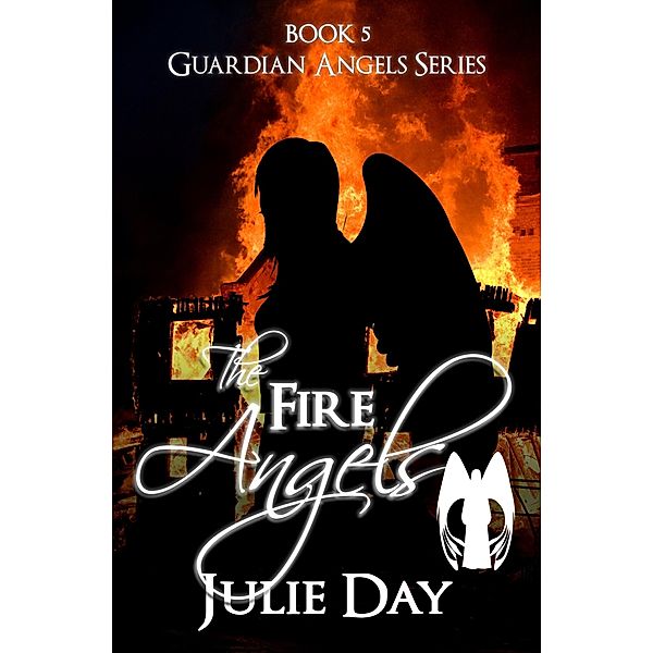 The Fire Angels (The Guardian Angels, #5) / The Guardian Angels, Julie Day