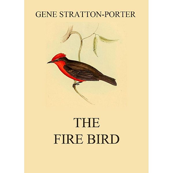 The Fire Bird, Gene Stratton-Porter