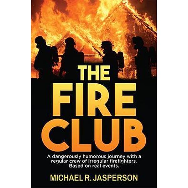 The Fire Club / Author Reputation Press, LLC, Michael Jasperson