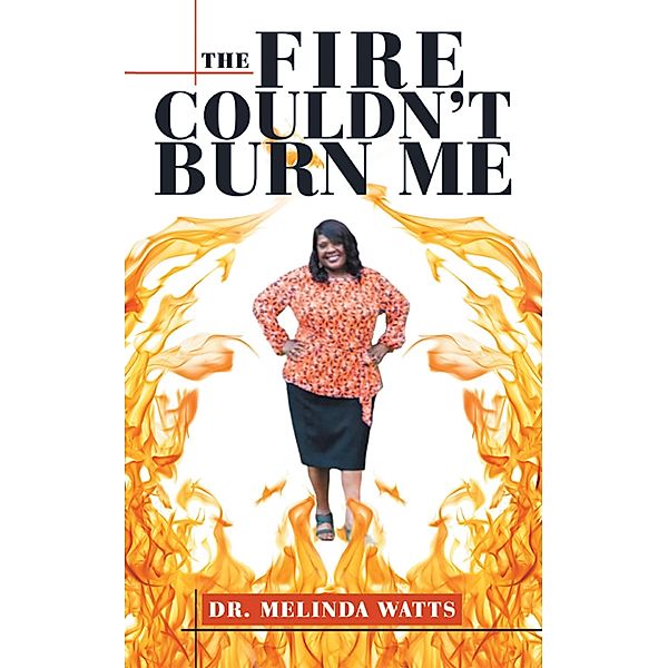 The Fire Couldn't Burn Me, Melinda Watts