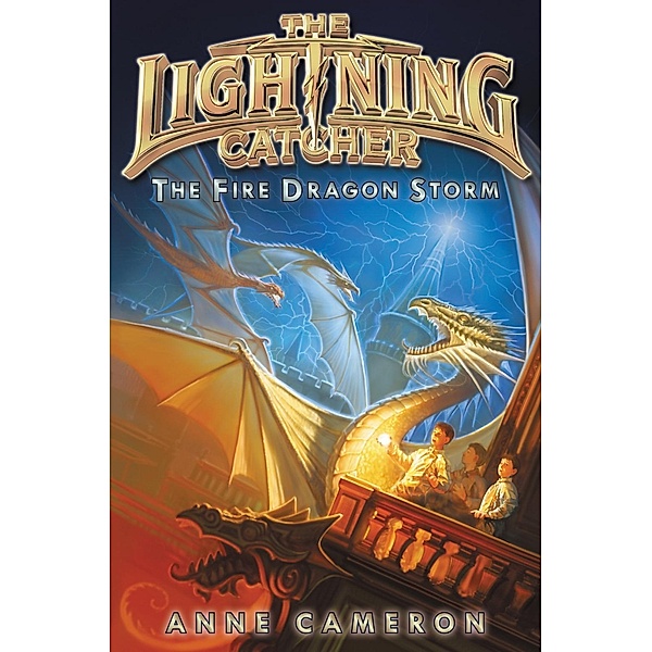 The Fire Dragon Storm / Lightning Catcher Bd.4, Anne Cameron