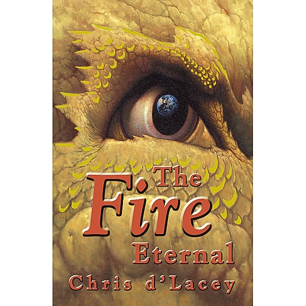 The Fire Eternal / The Last Dragon Chronicles Bd.4, Chris D'Lacey