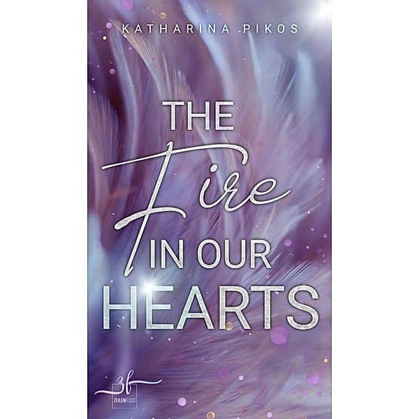 The Fire in Our Hearts / Lani & Flynn Bd.2, Katharina Pikos